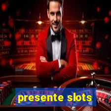 presente slots